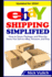 eBay Shipping Simplified: How to Store, Package, and Ship the Items You Sell on eBay, Amazon, and Etsy