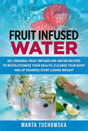 fruit infused water 50 original fruit and herb infused spa water recipes fo