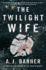 The Twilight Wife: a Psychological Thriller By the Author of the Good Neighbor