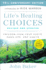 Life's Healing Choices Revised and Updated Freedom From Your Hurts, Hangups, and Habits
