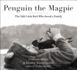 Penguin the Magpie: the Odd Little Bird Who Saved a Family