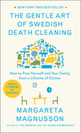 gentle art of swedish death cleaning how to free yourself and your family f