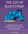The Joy of Bootstrap: a Smarter Way to Learn the World's Most Popular Web Framework