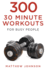 300 Thirty Minute Workouts for Busy People