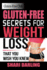 Gluten-Free Club: Gluten-Free Secrets to Weight Loss: That You Wish You Knew