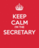 Keep Calm I'M the Secretary: Ultimimate Assistant Gift Book | Journal | Quote Collection | Notebook | to Do List: 10 (Administrative Professional Appreciation)