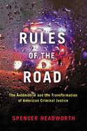 rules of the road the automobile and the transformation of american crimina