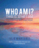 Who Am I? This Is Who I Am: A Journey of Self-Discovery