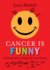 Cancer is Funny: Keeping Faith in Stage-Serious Chemo