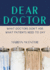 Dear Doctor What Doctors Don't Ask, What Patients Need to Say