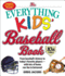 The Everything Kids' Baseball Book, 10th Edition: From Baseball's History to Today's Favorite Players-With Lots of Home Run Fun in Between! (10)
