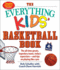 The Everything Kids Basketball Book, 4th Edition: the All-Time Greats, Legendary Teams, Todays Superstars? and Tips on Playing Like a Pro