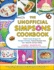 The Unofficial Simpsons Cookbook: From Krusty Burgers to Marge's Pretzels, Famous Recipes From Your Favorite Cartoon Family (Unofficial Cookbook Gift Series)