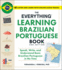 The Everything Learning Brazilian Portuguese Book, 2nd Edition: Speak, Write, and Understand Basic Brazilian Portuguese in No Time (Everything Series)