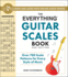 The Everything Guitar Scales Book, 2nd Edition: Over 700 Scale Patterns for Every Style of Music