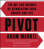 Pivot: the Art and Science of Reinventing Your Career and Life