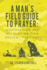 A Man's Field Guide to Prayer: Discovering and Developing This Ancient Practice