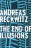 The End of Illusions-Politics, Economy, and Culture in Late Modernity