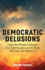 Democratic Delusions: How the Media Hollows Out Democracy and What We Can Do About It