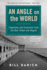 An Angle on the World: Dispatches and Diversions From the New Yorker and Beyond