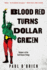 Blood Red Turns Dollar Green: a Novel