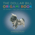 Dollar Bill Origami Book: 30 Designs That Turn Money Into Art