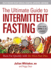 The Mini-Fast Diet: Burn Fat Faster Than Ever With the Simple Science of Intermittent Fasting