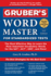 Gruber's Word Master for Standardized Tests: the Most Effective Way to Learn the Most Important Vocabulary Words for the Sat, Act, Gre, and More!