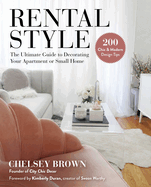 rental style the ultimate guide to decorating your apartment or small home