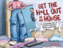 Get the H*Ll Out of My House: a Cautionary Tale of an Empty NesterS Worst Nightmare