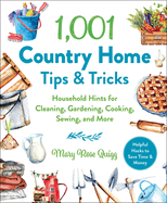 1 001 country home tips and tricks household hints for cleaning gardening c