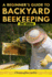 A Beginners Guide to Backyard Beekeeping