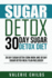Sugar Detox: 30 Day Sugar Detox Diet-Bonus! 30 Day Sugar Detox Cook Book and 30 Day Sugar Detox Meal Plan Included!