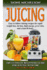 Juicing: the Ultimate Beginners Guide for Juicing With the Ninja Blender & Nutribullet (Over 60 Recipes! ! ! ! New! ! ! )