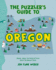 The Puzzler's Guide to Oregon: Games, Jokes, Fun Facts & Trivia About the Beaver State (the Puzzler's Guides)