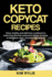Keto Copycat Recipes: Easy, Healthy and Delicious Cookbook to Make Your Favorite Restaurant Meals at Home, in Ketogenic Style. Includes 100 Recipes