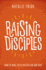 Raising Disciples: How to Make Faith Matter for Our Kids