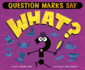 Question Marks Say "What? " (Word Adventures: Punctuation)