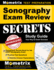 Sonography Exam Review Secrets Study Guide: Sonography Review Book for the Arrt Sonography Exam, Practice Test Questions, Detailed Answer Explanations: [Updated for the New 2019 Outline]