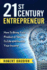 21st Century Entrepreneur: How to Bring Your Product Or Service to Life and Double Your Income (Business, Business Analysis, Entrepreneur)