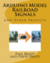 Arduino Model Railroad Signals: And Other Projects