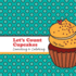 Let's Count Cupcakes!: A Counting, Coloring and Drawing Book for Kids