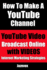 How to Make a Youtube Channel-Youtube Video, Broadcast Online With Videos: Internet Marketing Strategies