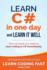 Learn C# in One Day and Learn It Well: C# for Beginners With Hands-on Project: Volume 3 (Learn Coding Fast With Hands-on Project)