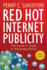 Red Hot Internet Publicity: the Insider's Guide to Marketing Online