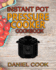 Instant Pot Pressure Cooker Cookbook: Instant Pot Pressure Cooker Mastery in One Book