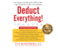 Deduct Everything! : Save Money With Hundreds of Legal Tax Breaks, Credits, Write-Offs, and Loopholes