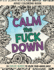 Calm the Fuck Down: Adult Coloring Book: Fifty Swear Words Coloring Book