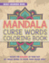 Mandala Curse Word Coloring Book: Adult Coloring Book: Escape the Bullshit of Your Day, 50 Swear Words to Color Your Anger Away