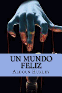Un Mundo Feliz (Spanish Edition) Huxley, Aldous and Abreu, Yordi